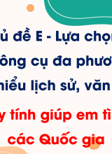 Chủ đề E - Lựa chọn 1 - Bài 2 Máy tính giúp em tìm hiểu về các Quốc gia